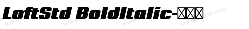 LoftStd BoldItalic字体转换